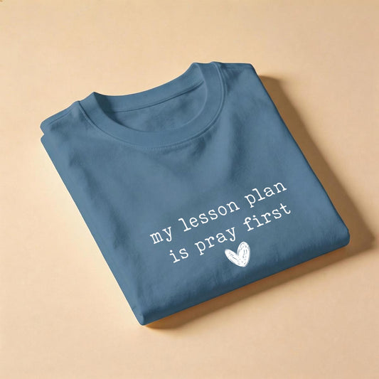 My Lesson Plan Is Pray First Shirt