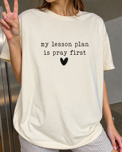 My Lesson Plan Is Pray First Shirt