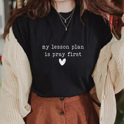 My Lesson Plan Is Pray First Shirt