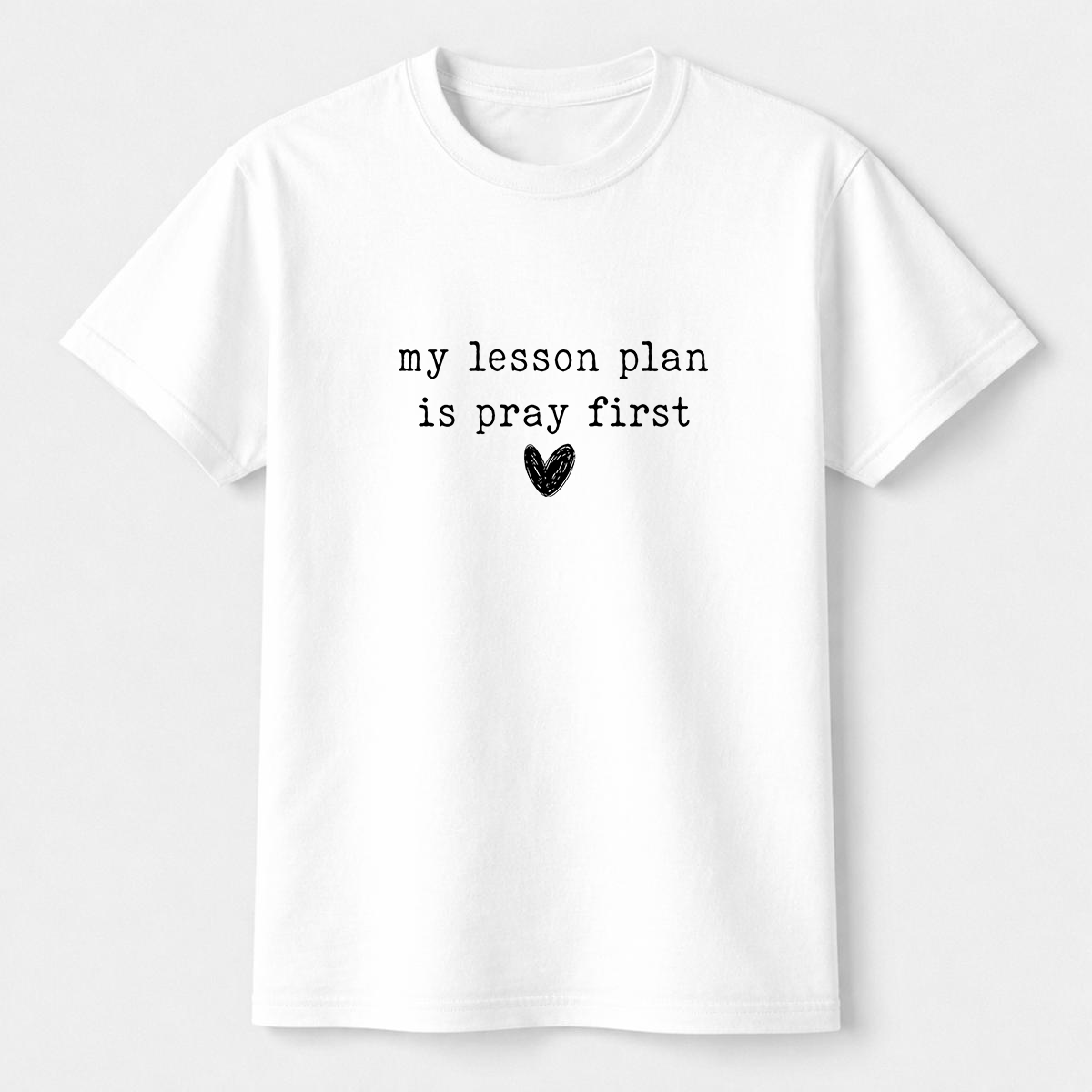 My Lesson Plan Is Pray First Shirt