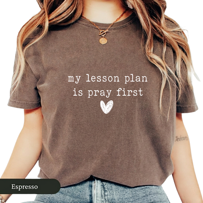 My Lesson Plan Is Pray First Shirt
