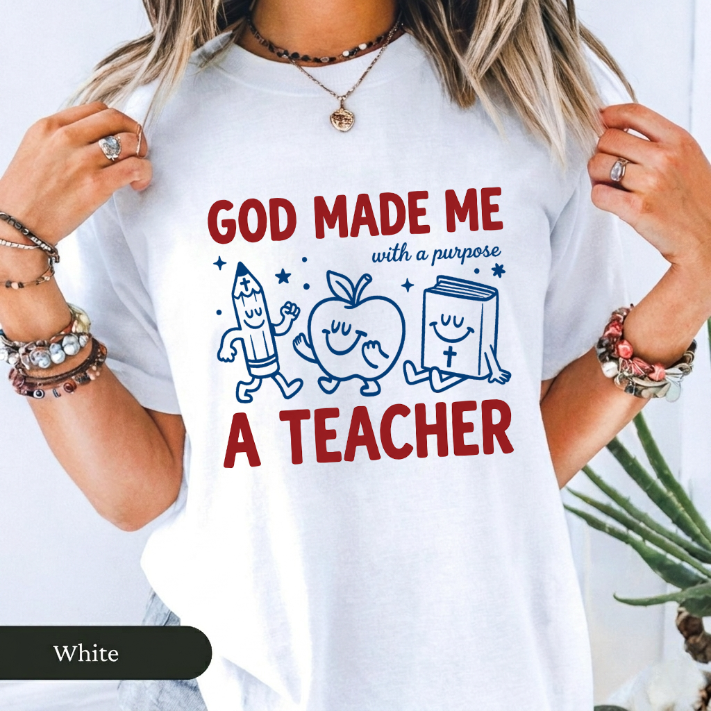 God Made Me A Teacher Christian Teacher T-Shirt