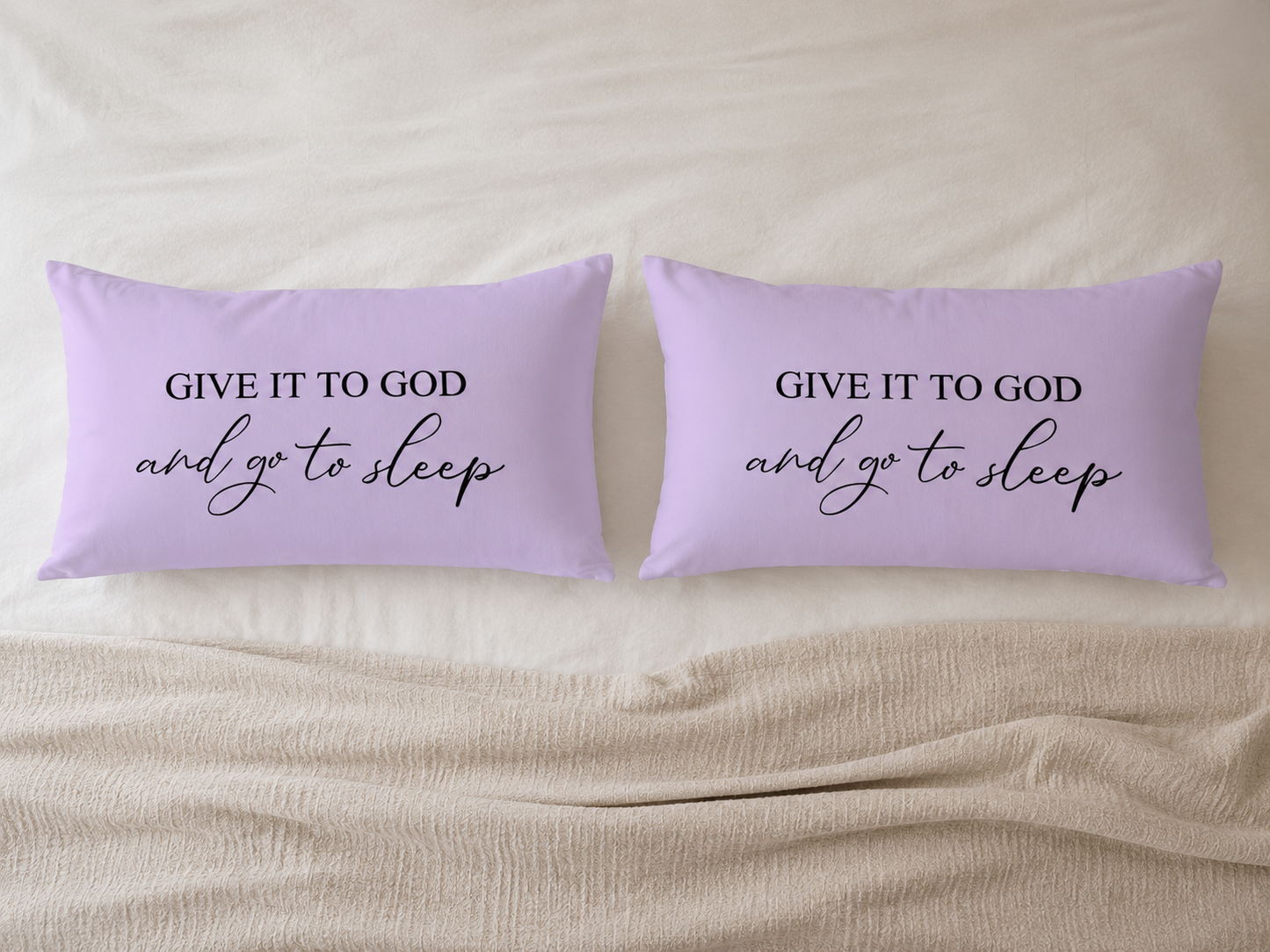 Give It to God and Go to Sleep Pillow Cover