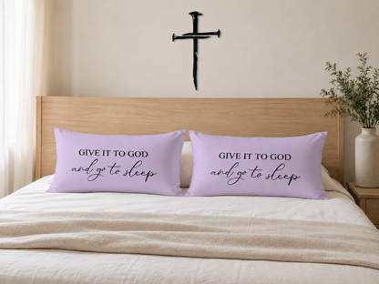 Give It to God and Go to Sleep Pillow Cover