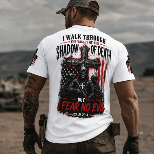 I Walk Through The Valley Of The Shadow Of Death But I Fear No Evil Psalm 23:4 T-Shirt