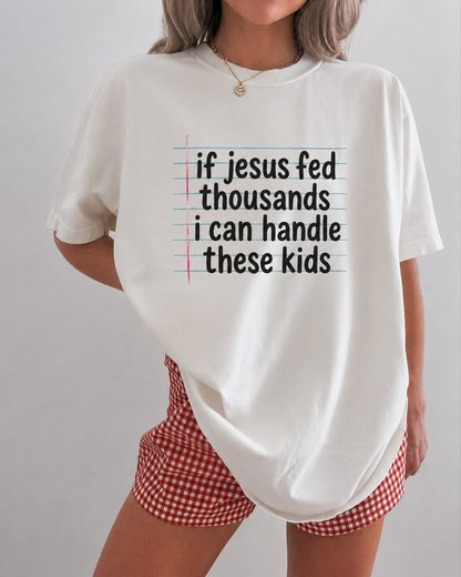 If Jesus Fed Thousands I Can Handle These Kids Shirt