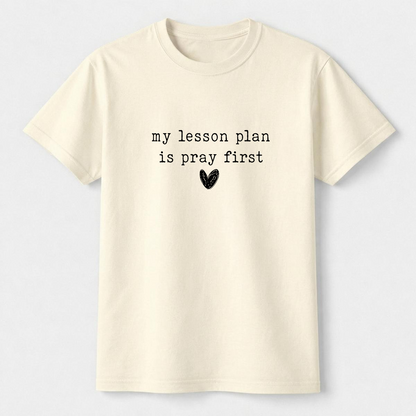 My Lesson Plan Is Pray First Shirt