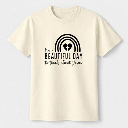 It's A Beautiful Day To Teach About Jesus Christian Teacher T-Shirt