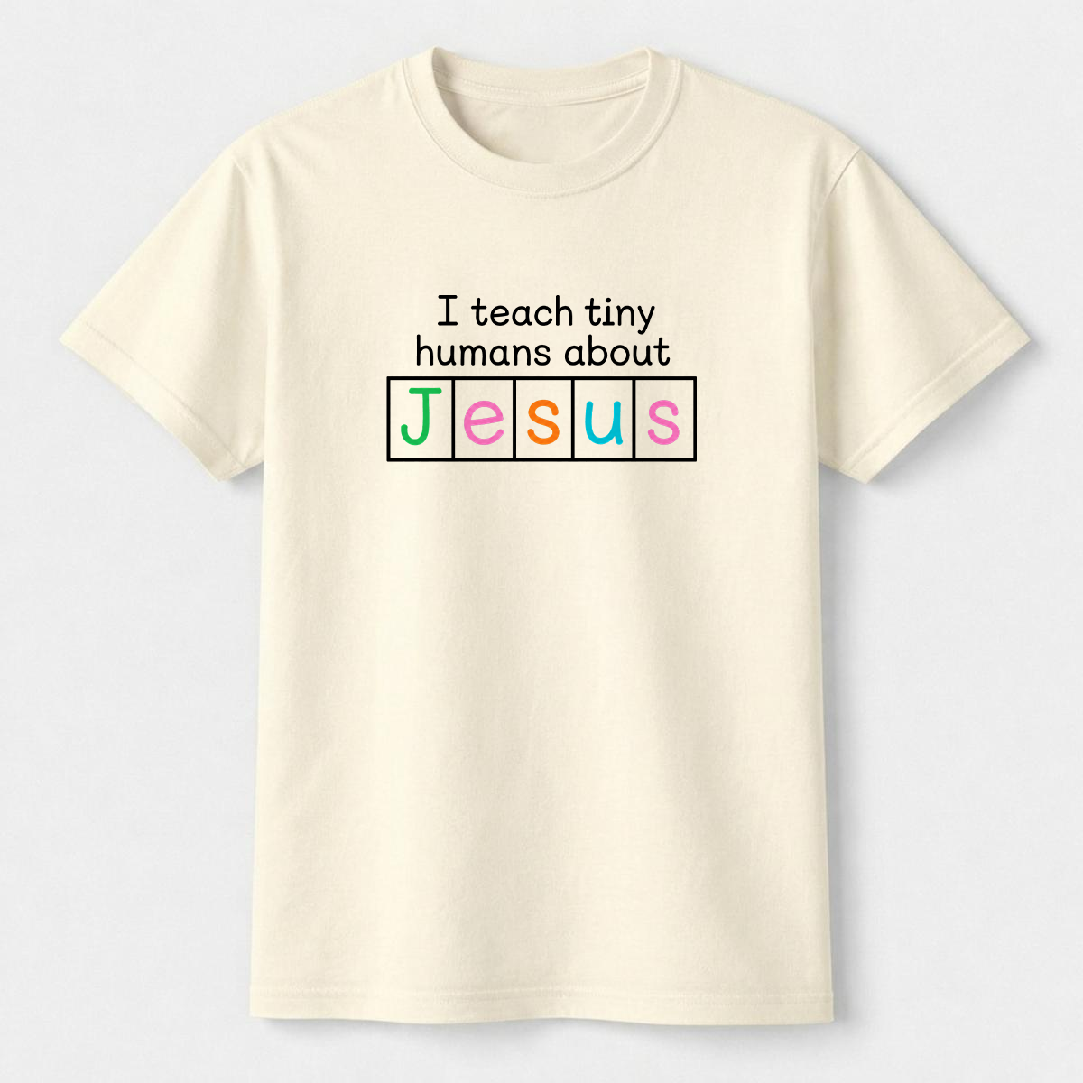 I Teach Tiny Humans About Jesus Shirt