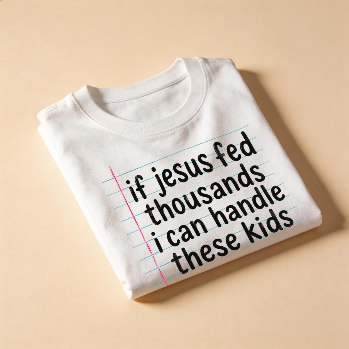 If Jesus Fed Thousands I Can Handle These Kids Shirt